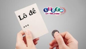 Hướng dẫn cách đánh lô hiệu quả nhất và dễ trúng nhất