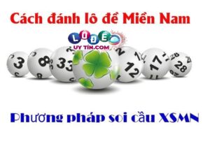 Cách đánh đề miền nam dễ trúng, vào bờ nhanh nhất