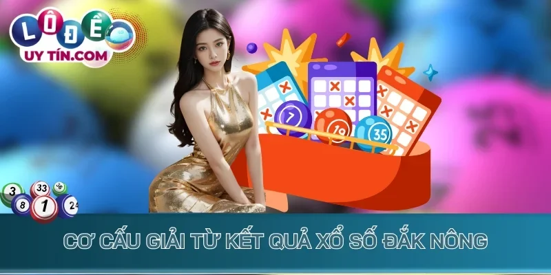 Kết Quả Xổ Số Đắk Nông 2 Cơ cấu giải từ kết quả Đắk Nông