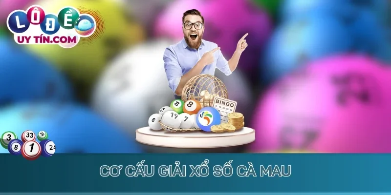 Kết Quả Xổ Số Cà Mau 2 Cơ cấu giải Xổ số Cà Mau