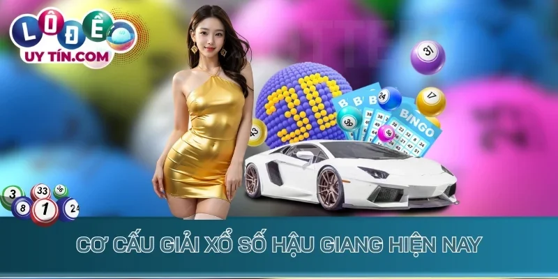 Kết Quả Xổ Số Hậu Giang 2 Cơ cấu giải xổ số Hậu Giang hiện nay
