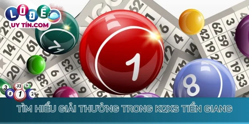 Kết Quả Xổ Số Tiền Giang 2 Tìm hiểu về các giải thưởng trong KQXS Tiền Giang