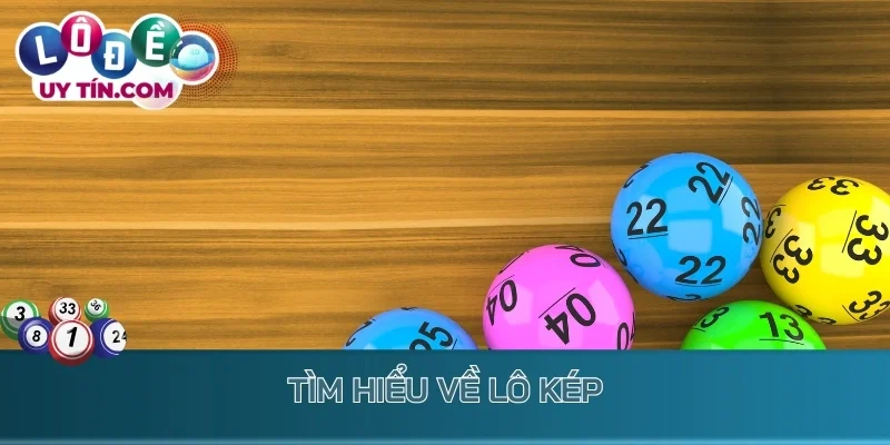 Lô kép: Chiến Thuật Đánh Số Đôi Bất Bại Từ Chuyên Gia Đặt Số 1 Tìm hiểu về lô kép